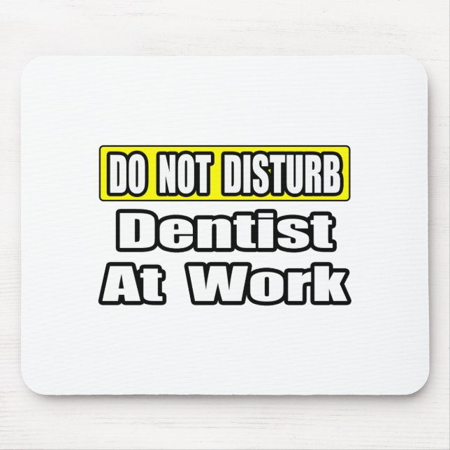 Nicht stören...Zahnarzt am Arbeitsplatz Mousepad (Vorne)