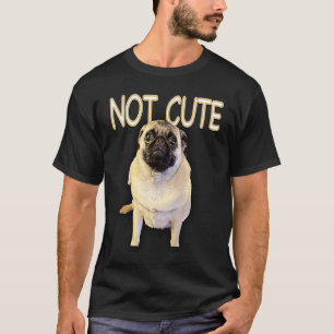 Nicht süßer Mops-Hund T-Shirt