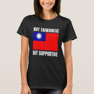 Nicht taiwanesisch, aber unterstützend Taiwan-Flag T-Shirt