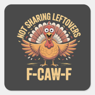 Nicht teilnehmende Leftovers von F-Caw-F-Erntedank Quadratischer Aufkleber