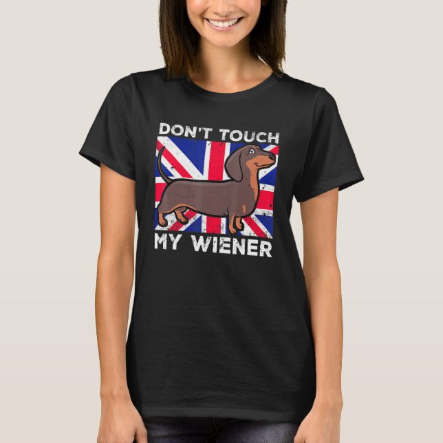 Nicht Touch Meine Weiner Dackel Hund British For M T-Shirt (Vorderseite)