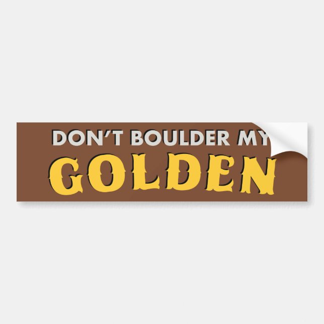Nicht tun Boulder mein goldener Autoaufkleber (Vorne)