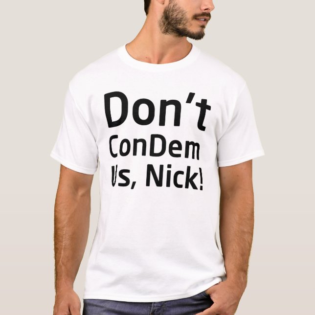 Nicht tun ConDem wir Nick (Licht) T-Shirt (Vorderseite)