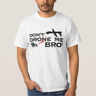 Nicht tun Drohne ich Bro T-Shirt