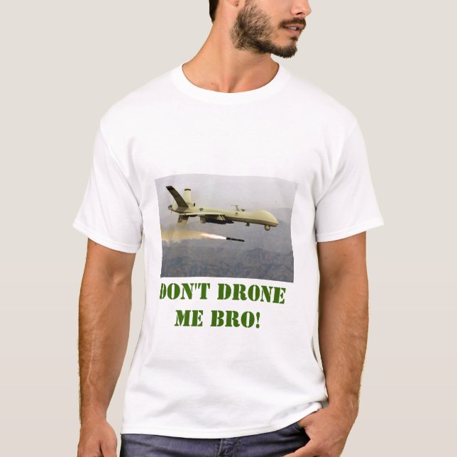 Nicht tun Drohne ich bro! T-Shirt (Vorderseite)