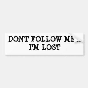 NICHT TUN FOLLOW-ME,…, das ich VERLOREN bin Autoaufkleber