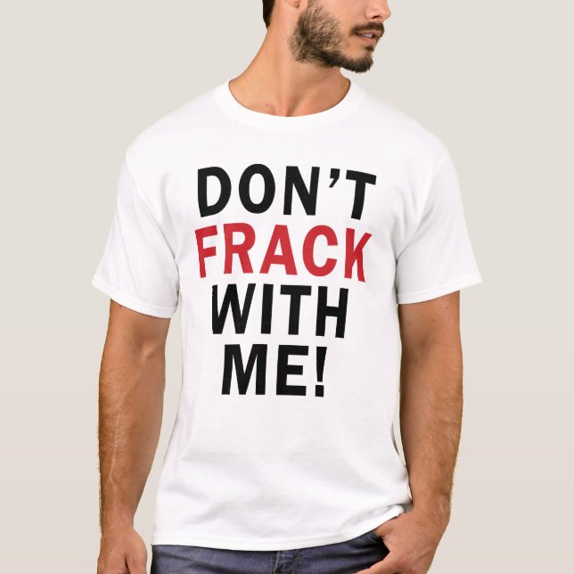 Nicht tun FRACK mit mir! - Das Licht T der Männer T-Shirt (Vorderseite)