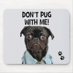 Nicht tun Mops mit mir lustiges Hundewortspiel Mousepad