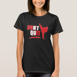 Nicht tun Quit/Do es: Motivierend weibliche T-Shirt