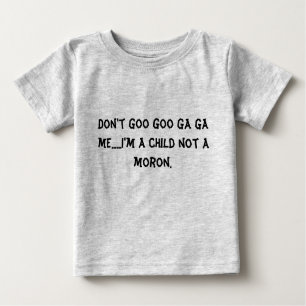 Nicht tun Schmiere-Schmiere GA GA ich, ......, das Baby T-shirt