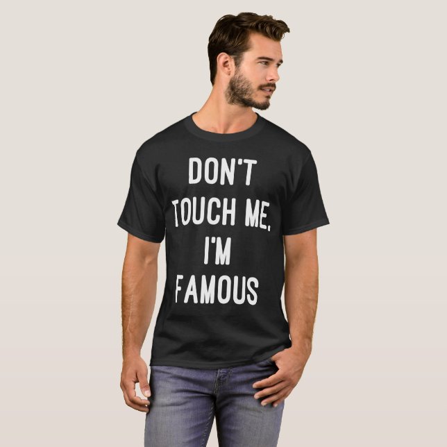 Nicht tun Touch ich, den ich berühmter BerühmtenT T-Shirt (Vorne ganz)