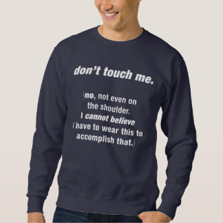 nicht tun Touch ich Sweatshirt