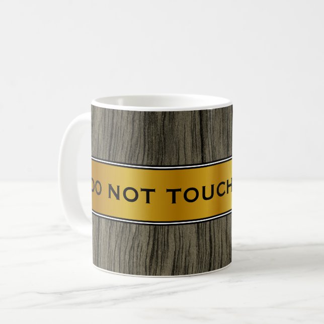 "NICHT TUN TOUCH MEINE TASSE! ", TASSE (Vorderseite Links)