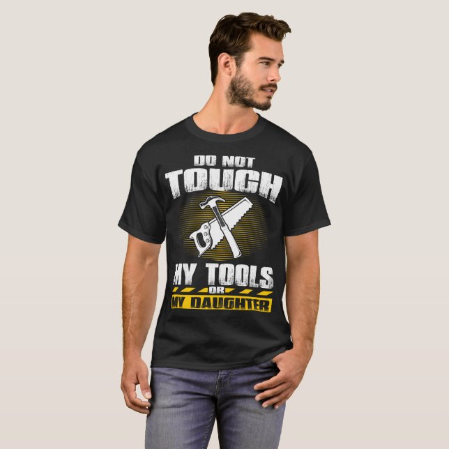 Nicht tun Touch meine Werkzeuge und T-Shirt (Vorne ganz)
