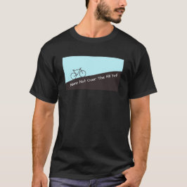 Nicht über dem Hügel dennoch - radfahrend - fügen T-Shirt