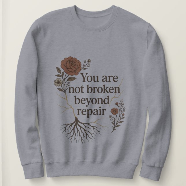 Nicht über die Reparatur hinaus gebrochen Sweatshirt (Design vorne)
