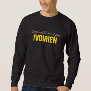 Nicht unmöglich ist Elfenbeinküste Sweatshirt