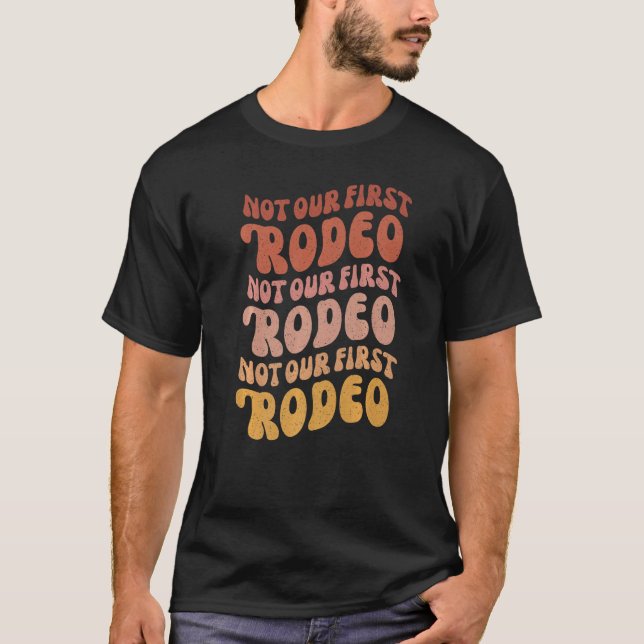 Nicht unser erster Rodeo-Junggeselinnen-Abschied f T-Shirt (Vorderseite)