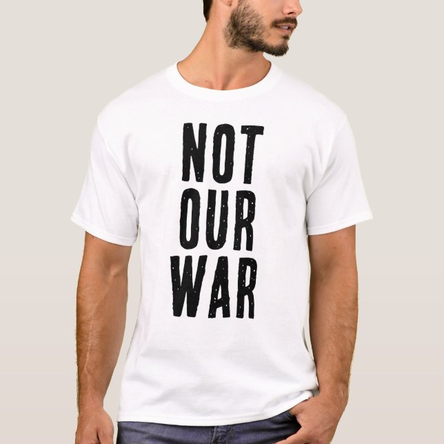 NICHT UNSER KRIEG Text T-Shirt (Vorderseite)