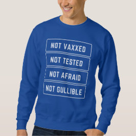 Nicht vaxxed nicht geprüft, nicht gefärbt, nicht b sweatshirt