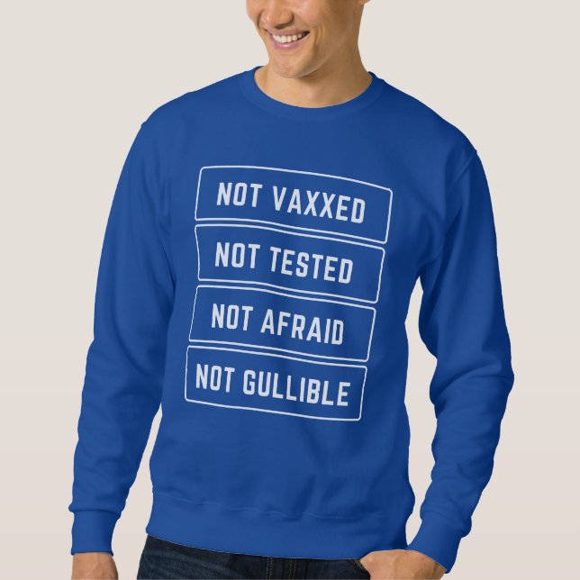 Nicht vaxxed nicht geprüft, nicht gefärbt, nicht b sweatshirt (Vorderseite)