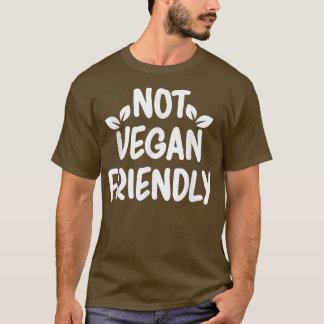 Nicht Vegan Friendlos Meatless Veganismus Funny Ve T-Shirt