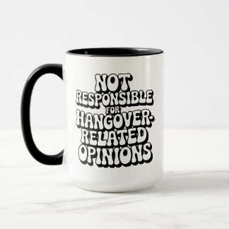 Nicht verantwortlich für Hangover-Meinungen Tasse