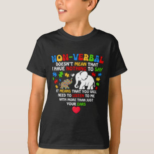 Nicht verbal Gemein, dass ich nichts Autismus vor  T-Shirt