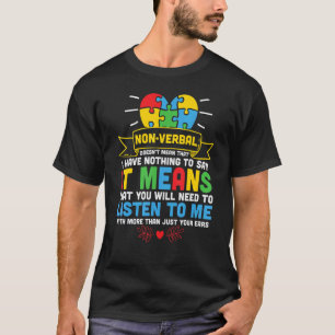 Nicht verbale Aussage Autismus-Bewusstsein und Unt T-Shirt