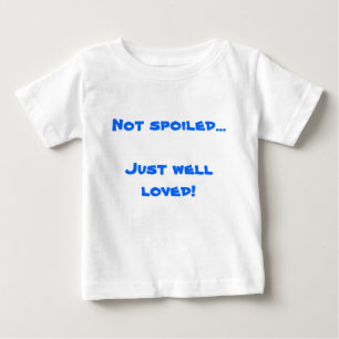 Nicht verdorbener… gerade Brunnen geliebt! Baby T-shirt