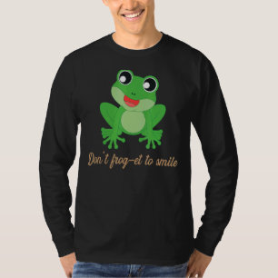 Nicht vergessen zu lächeln Ich Toad I Frog T-Shirt