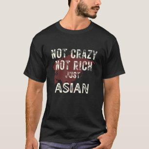Nicht verrückt, nicht reich nur asiatische humorvo T-Shirt