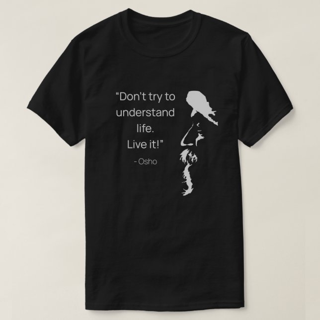 Nicht versuchen, das Leben zu verstehen Live it Os T-Shirt (Design vorne)