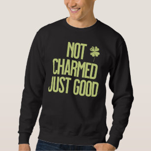 Nicht verzaubert, nur gut Shamrock-Zitat Sweatshirt