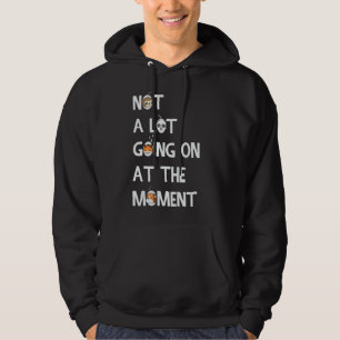 Nicht viel geht im Moment los Lazy Sarca Hoodie
