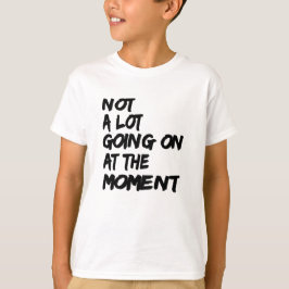 Nicht viel geht im Moment Shirt Kostenvoranschlag 