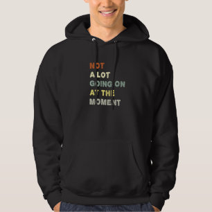 Nicht viel los im Moment Faul Langeweilig Sarkast Hoodie