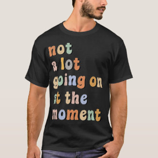Nicht viel los im Moment Retro vintage Lustig T-Shirt