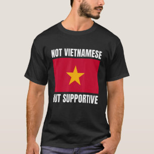 Nicht vietnamesische, aber unterstützende Flaggenu T-Shirt