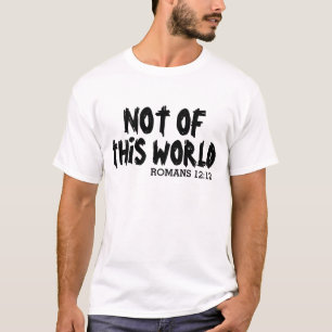 NICHT VON DIESER WELT, Christliche Shirts, Römer 1 T-Shirt
