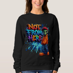 Nicht von hier lustiges Alien-Streetwear-Design Sweatshirt