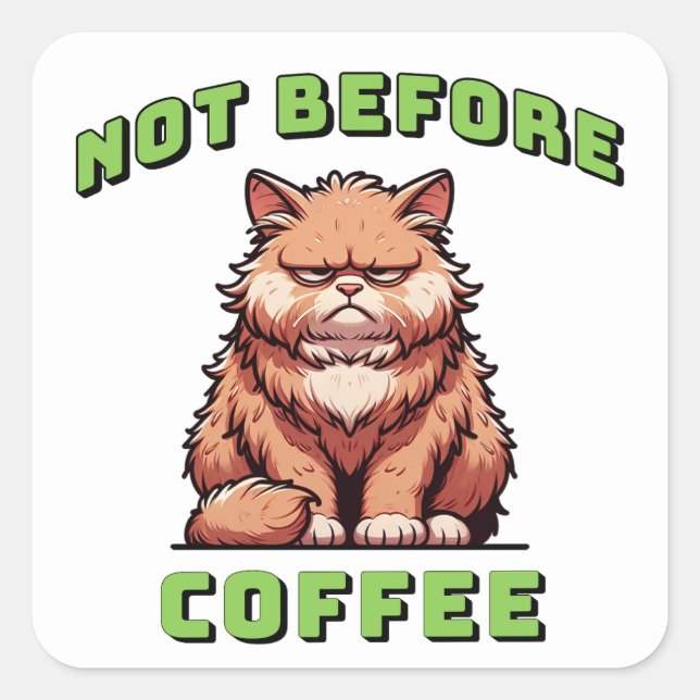 Nicht vor dem Kaffee Quadratischer Aufkleber (Vorderseite)
