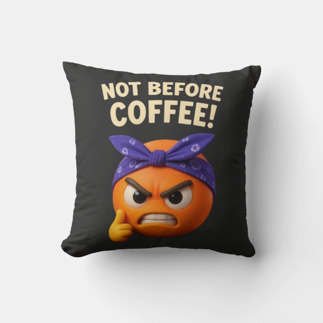 Nicht vor Kaffee Kissen (Vorderseite)