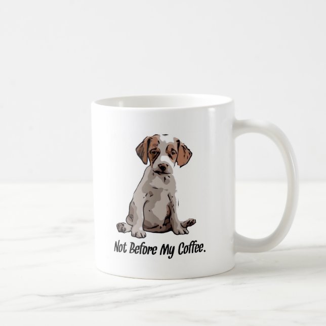 Nicht vor meinem Kaffee Tasse (Rechts)