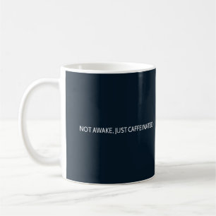 "Nicht wach, nur koffeiniert" Minimalistische Kaff Kaffeetasse
