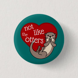 Nicht wie die Otter - Niedlicher Otter Button