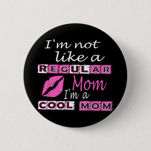 Nicht wie eine reguläre Mama im Coolen Mama-Funny  Button
