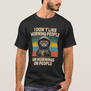 Nicht wie morgendliche Leute Katz mit Kaffee schle T-Shirt
