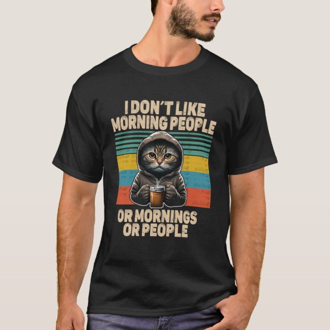 Nicht wie morgendliche Leute Katz mit Kaffee schle T-Shirt (Vorderseite)