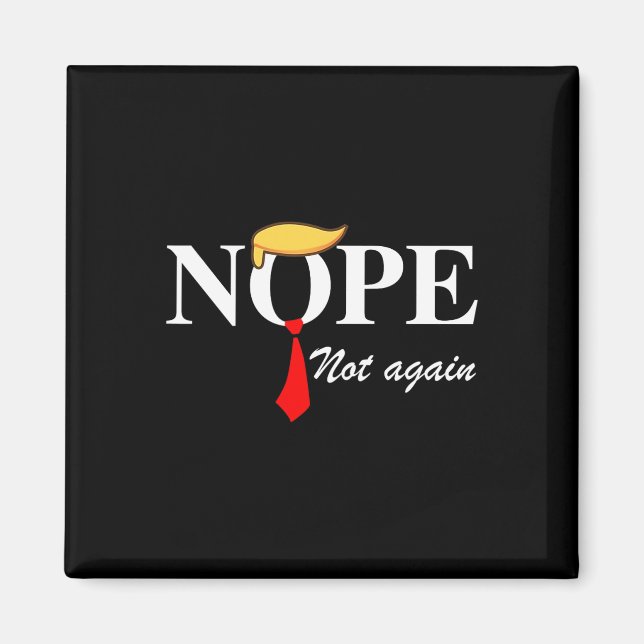 Nicht wieder lustig Trump Apparel Nope nicht wiede Magnet (Vorne)